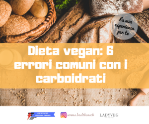 Dieta vegana e carboidrati: consigli ed errori comuni